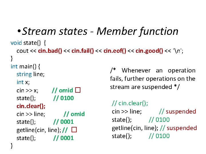 IOStreams • Stream states - Member function void state() { cout << cin. bad()
