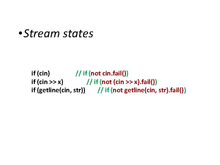 IOStreams • Stream states if (cin) // if (not cin. fail()) if (cin >>