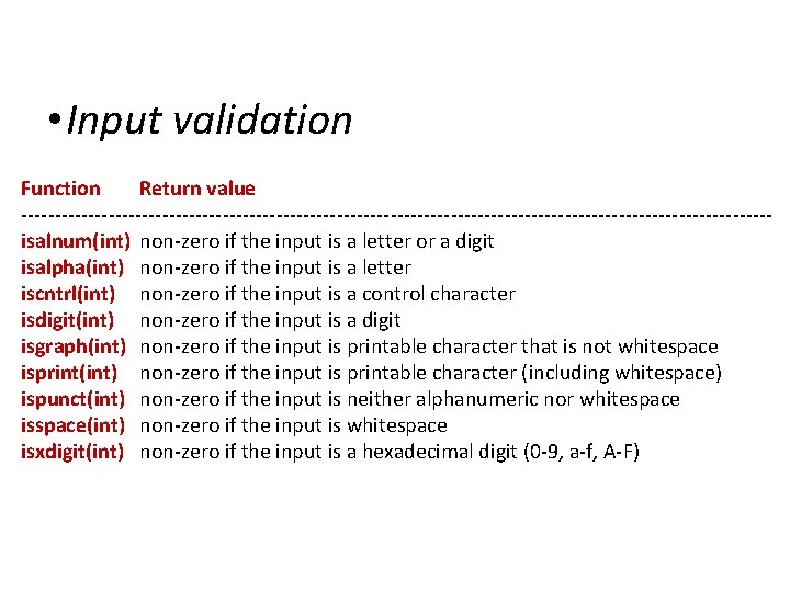 IOStreams • Input validation Function Return value --------------------------------------------------------isalnum(int) non-zero if the input is a