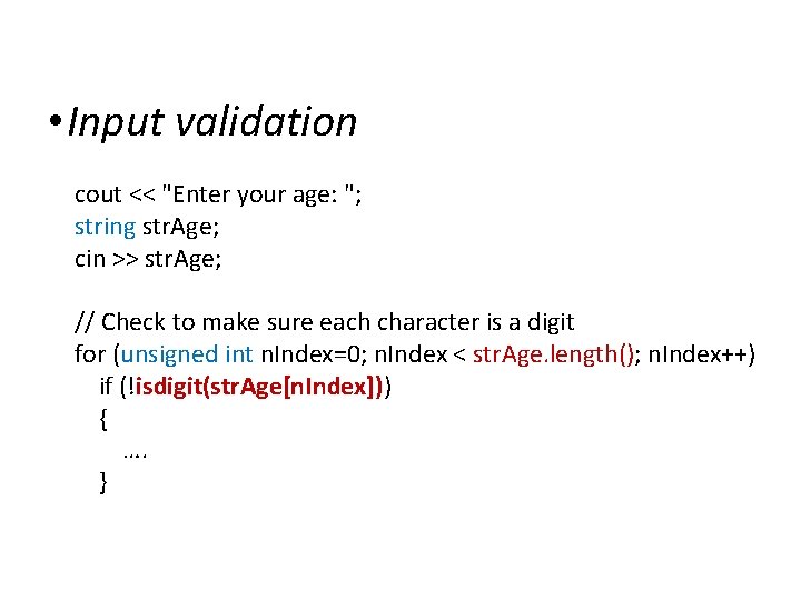 IOStreams • Input validation cout << "Enter your age: "; string str. Age; cin