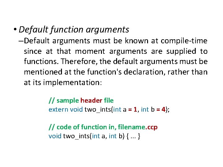 Extensions to C • Default function arguments – Default arguments must be known at