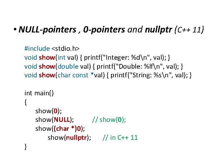 Differences between C and C++ • NULL-pointers , 0 -pointers and nullptr (C++ 11)