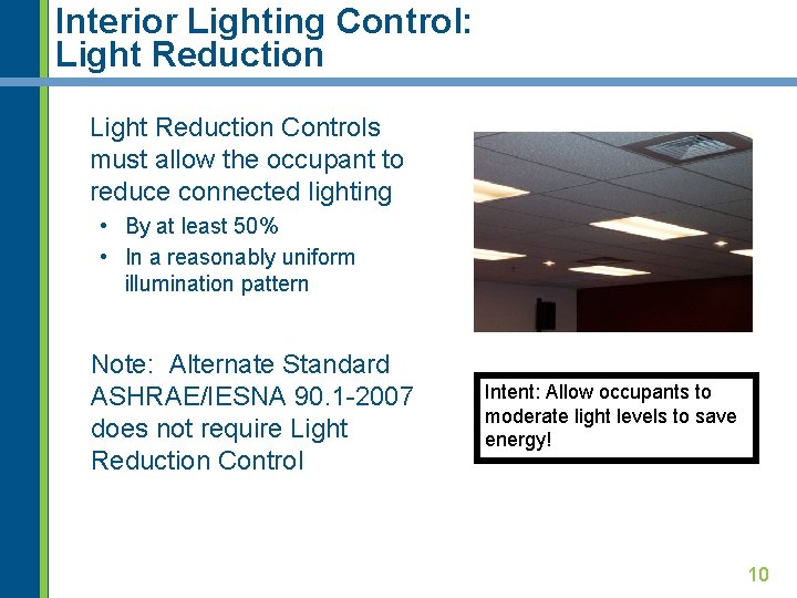 Interior Lighting Control: Light Reduction Controls must allow the occupant to reduce connected lighting