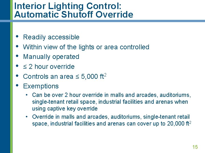Interior Lighting Control: Automatic Shutoff Override • • • Readily accessible Within view of
