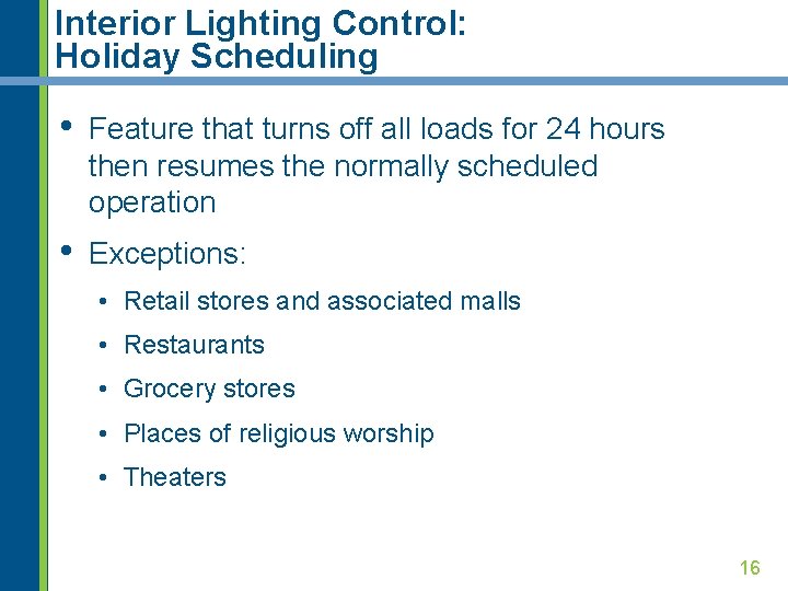 Interior Lighting Control: Holiday Scheduling • Feature that turns off all loads for 24