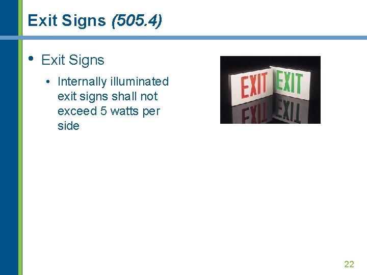 Exit Signs (505. 4) • Exit Signs • Internally illuminated exit signs shall not