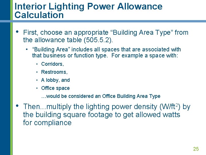 Interior Lighting Power Allowance Calculation • First, choose an appropriate “Building Area Type” from
