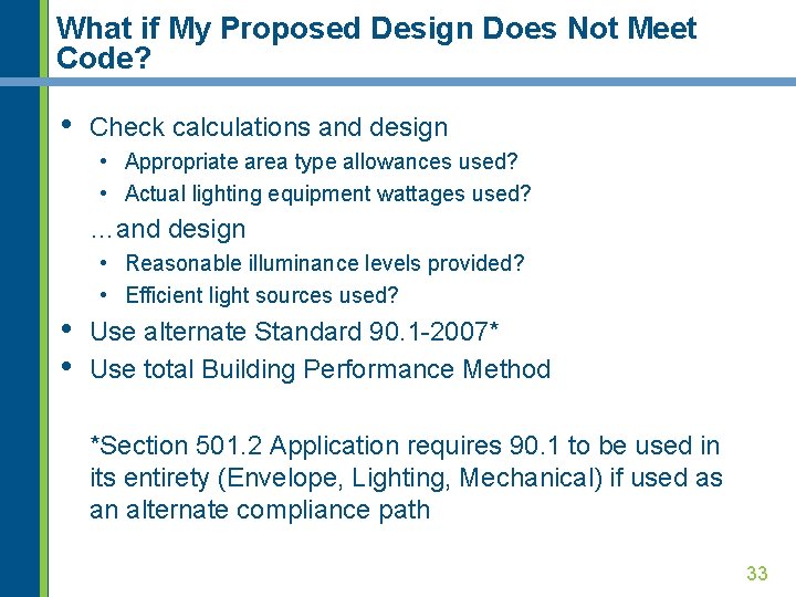 What if My Proposed Design Does Not Meet Code? • Check calculations and design