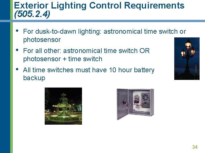 Exterior Lighting Control Requirements (505. 2. 4) • For dusk-to-dawn lighting: astronomical time switch