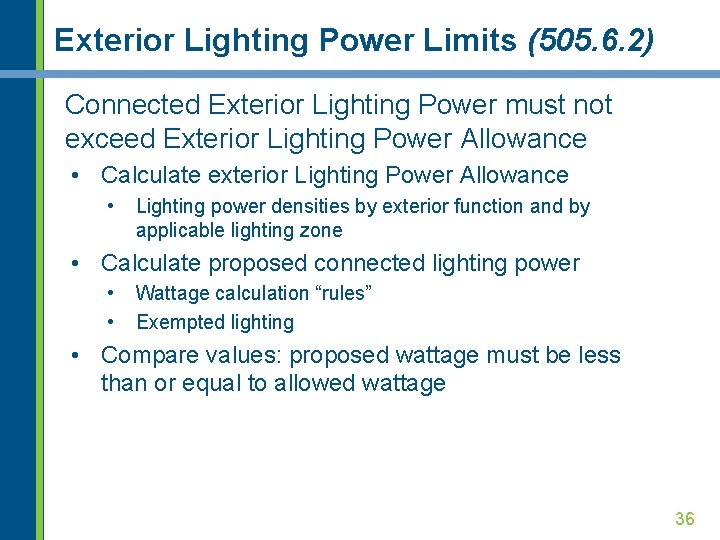 Exterior Lighting Power Limits (505. 6. 2) Connected Exterior Lighting Power must not exceed