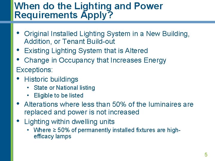 When do the Lighting and Power Requirements Apply? • Original Installed Lighting System in