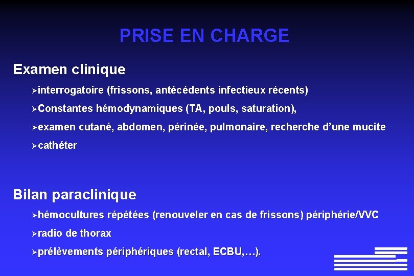 PRISE EN CHARGE Examen clinique Øinterrogatoire (frissons, antécédents infectieux récents) ØConstantes hémodynamiques (TA, pouls, PRISE EN CHARGE Examen clinique Øinterrogatoire (frissons, antécédents infectieux récents) ØConstantes hémodynamiques (TA, pouls,
