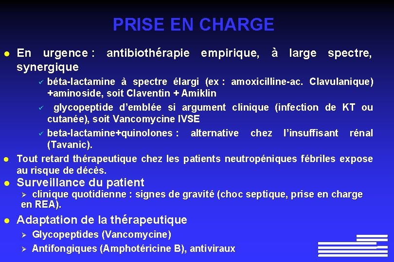 PRISE EN CHARGE l En urgence : antibiothérapie empirique, à large spectre, synergique béta-lactamine PRISE EN CHARGE l En urgence : antibiothérapie empirique, à large spectre, synergique béta-lactamine
