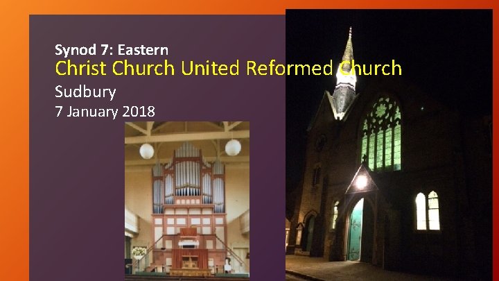 Synod 7: Eastern Christ Church United Reformed Church Sudbury 7 January 2018 