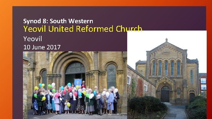 Synod 8: South Western Yeovil United Reformed Church Yeovil 10 June 2017 