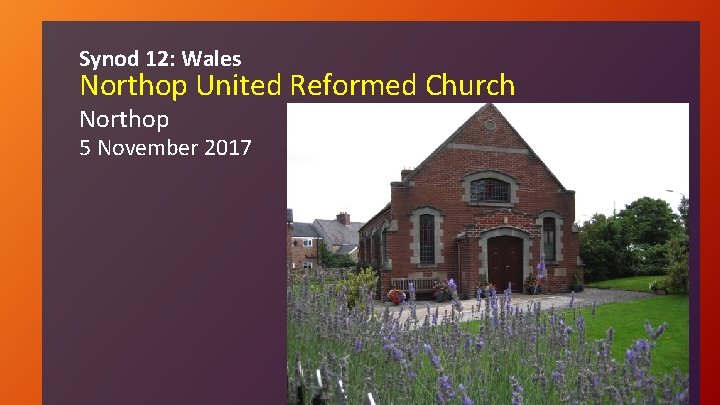 Synod 12: Wales Northop United Reformed Church Northop 5 November 2017 