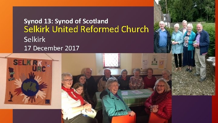 Synod 13: Synod of Scotland Selkirk United Reformed Church Selkirk 17 December 2017 