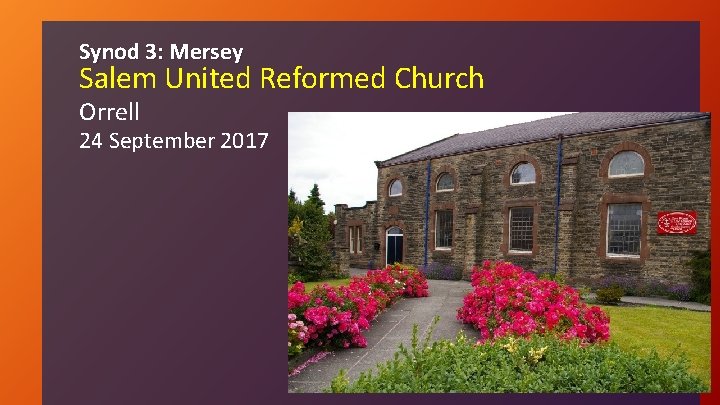 Synod 3: Mersey Salem United Reformed Church Orrell 24 September 2017 