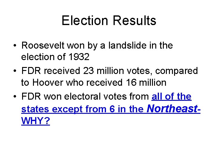 Election Results • Roosevelt won by a landslide in the election of 1932 •