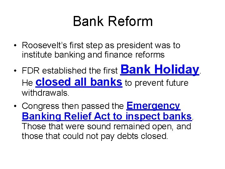 Bank Reform • Roosevelt’s first step as president was to institute banking and finance