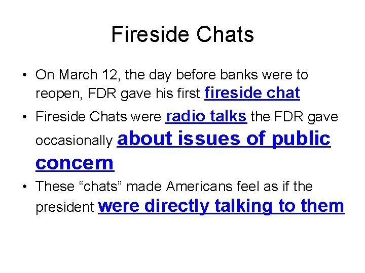 Fireside Chats • On March 12, the day before banks were to reopen, FDR