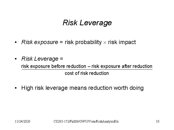 Risk Leverage • Risk exposure = risk probability risk impact • Risk Leverage =