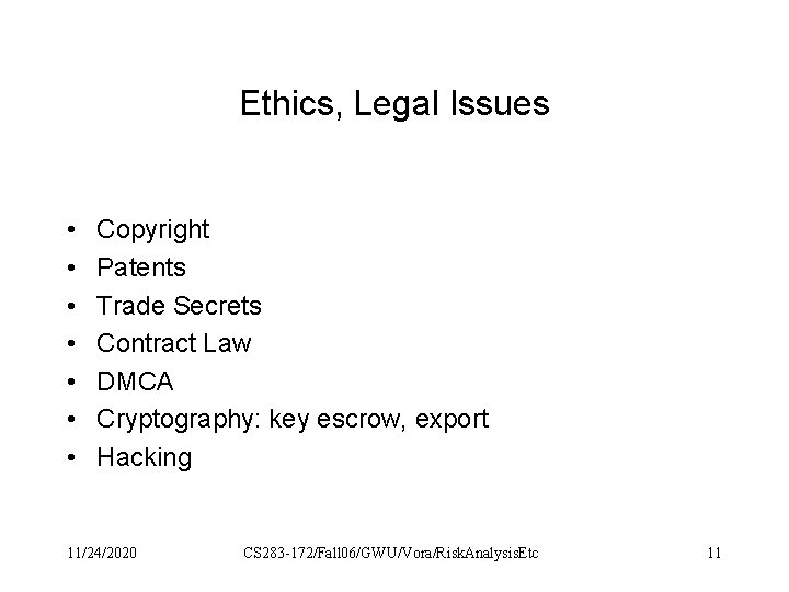 Ethics, Legal Issues • • Copyright Patents Trade Secrets Contract Law DMCA Cryptography: key