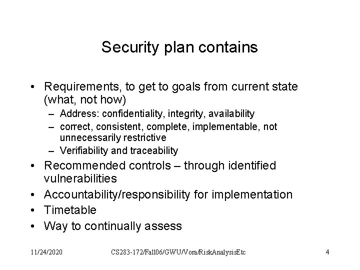 Security plan contains • Requirements, to get to goals from current state (what, not