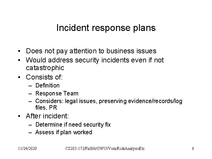 Incident response plans • Does not pay attention to business issues • Would address