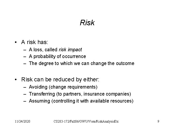 Risk • A risk has: – A loss, called risk impact – A probability