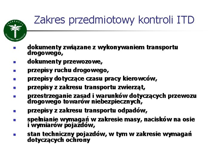 Zakres przedmiotowy kontroli ITD n n n n n dokumenty związane z wykonywaniem transportu