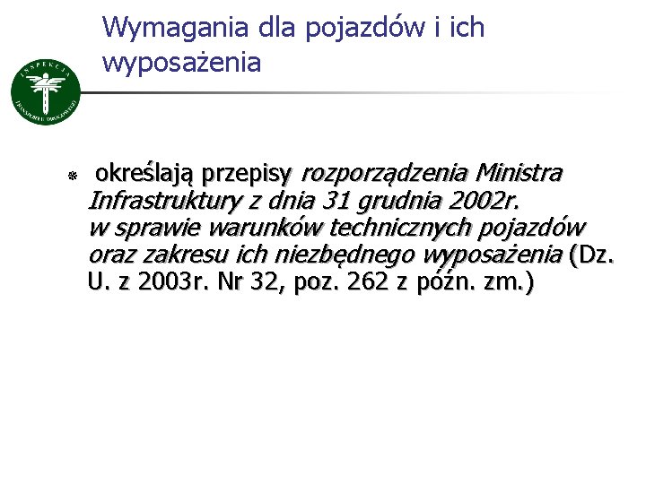 Wymagania dla pojazdów i ich wyposażenia ¯ określają przepisy rozporządzenia Ministra Infrastruktury z dnia