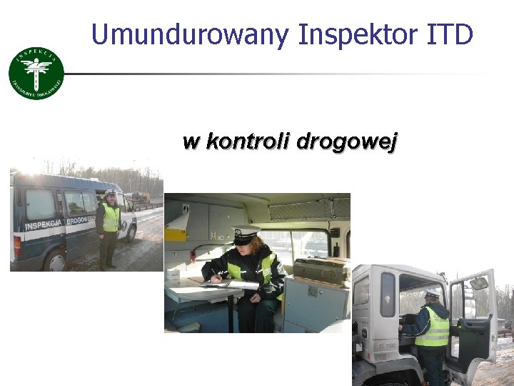 Umundurowany Inspektor ITD w kontroli drogowej Umundurowany Inspektor ITD w kontroli drogowej