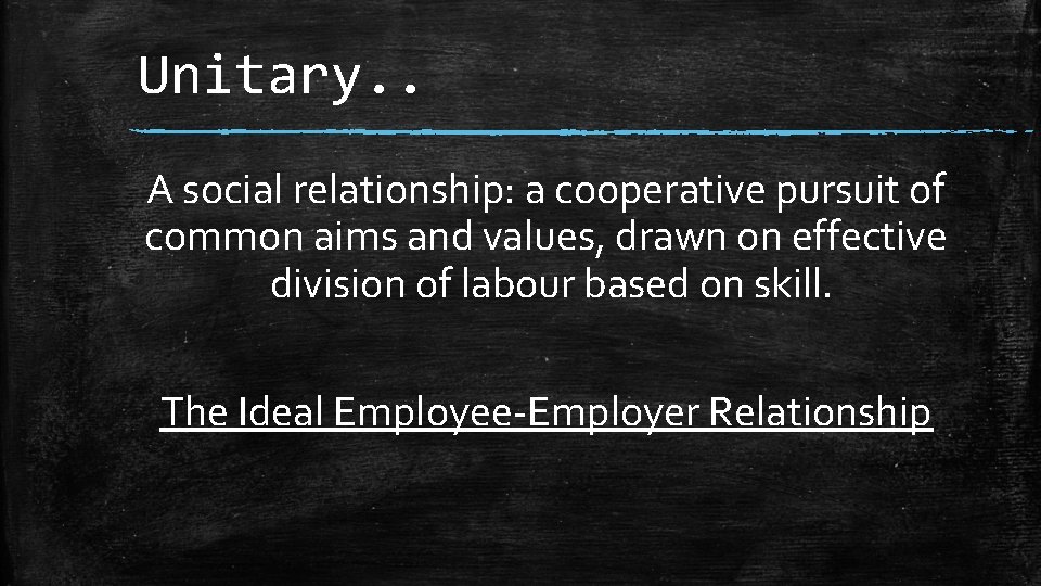 Unitary. . A social relationship: a cooperative pursuit of common aims and values, drawn