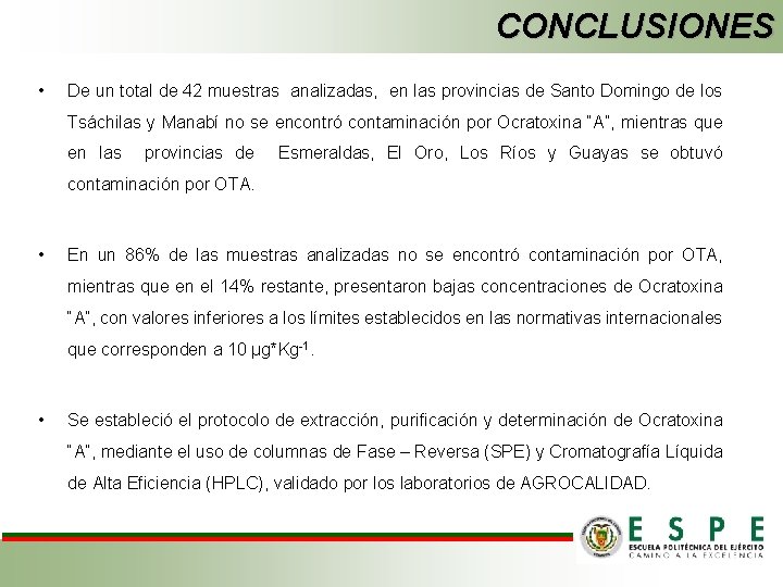 CONCLUSIONES • De un total de 42 muestras analizadas, en las provincias de Santo