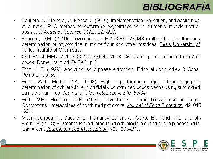 BIBLIOGRAFÍA • • Aguilera, C. , Herrera, C. , Ponce, J. (2010). Implementation, validation,