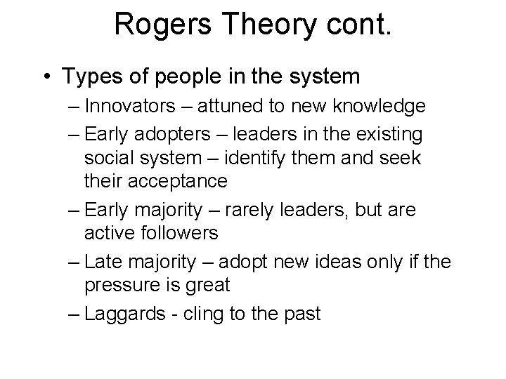 Rogers Theory cont. • Types of people in the system – Innovators – attuned