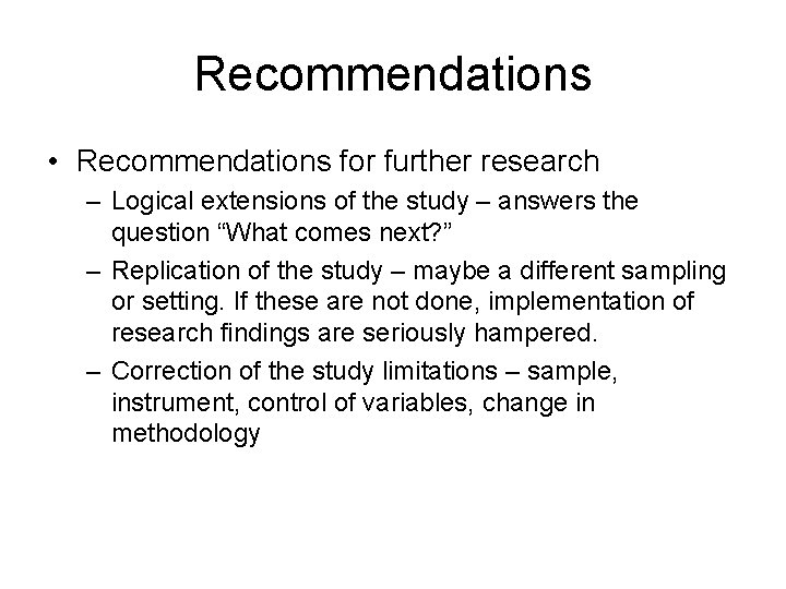 Recommendations • Recommendations for further research – Logical extensions of the study – answers