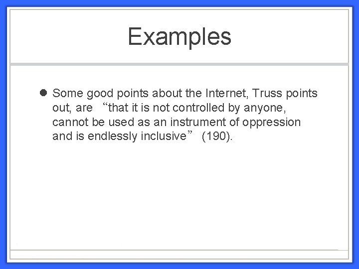 Examples Some good points about the Internet, Truss points out, are “that it is