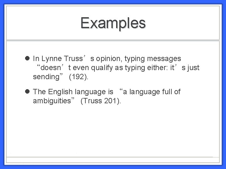 Examples In Lynne Truss’s opinion, typing messages “doesn’t even qualify as typing either: it’s