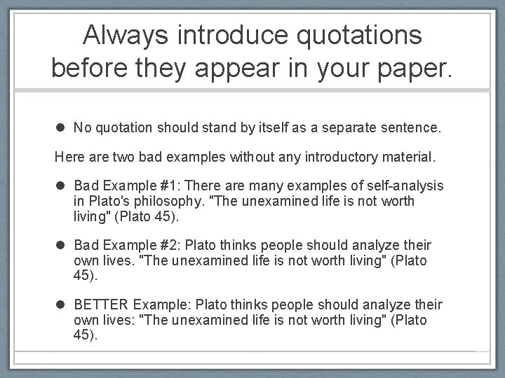 Always introduce quotations before they appear in your paper. No quotation should stand by