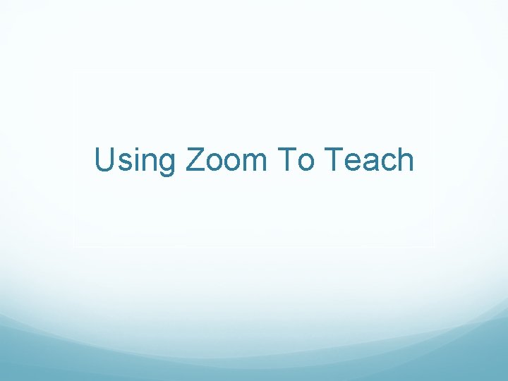 Using Zoom To Teach 