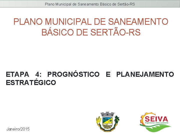 Plano Municipal de Saneamento Básico de Sertão-RS PLANO MUNICIPAL DE SANEAMENTO BÁSICO DE SERTÃO-RS