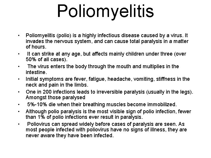 Poliomyelitis • • Poliomyelitis (polio) is a highly infectious disease caused by a virus.