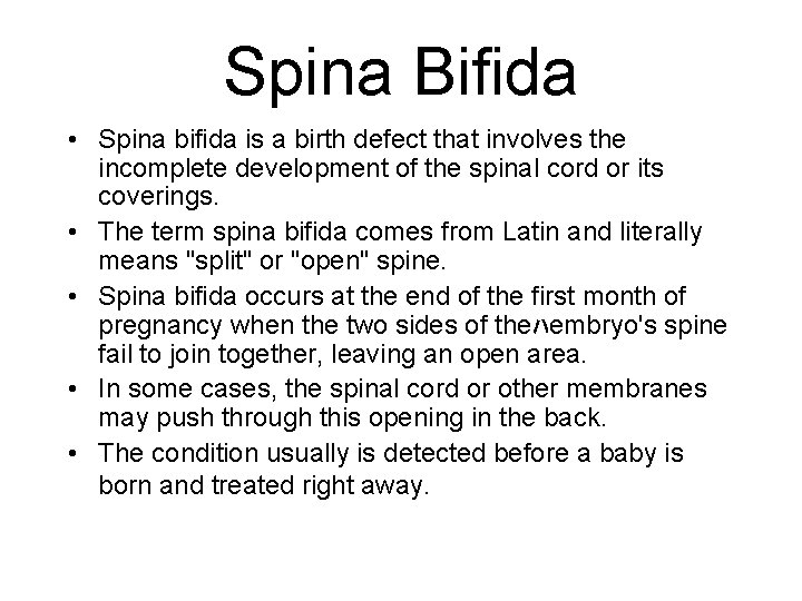 Spina Bifida • Spina bifida is a birth defect that involves the incomplete development