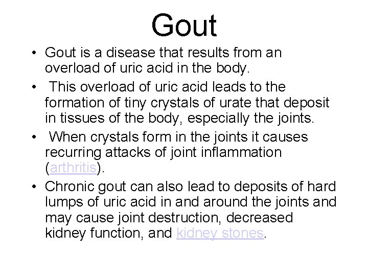 Gout • Gout is a disease that results from an overload of uric acid