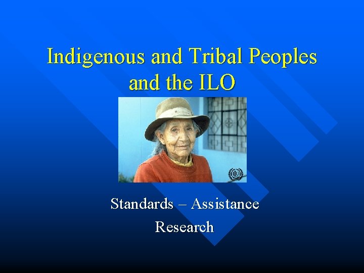 Indigenous and Tribal Peoples and the ILO Standards – Assistance Research 