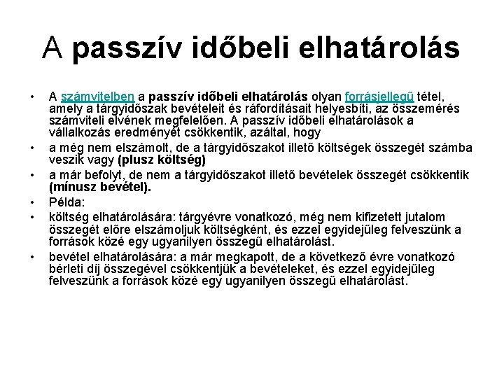 A passzív időbeli elhatárolás • • • A számvitelben a passzív időbeli elhatárolás olyan