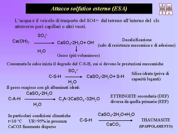 Attacco solfatico esterno (ESA) L’acqua è il veicolo di trasporto del SO 4= dal