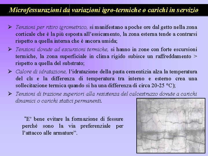 Microfessurazioni da variazioni igro-termiche o carichi in servizio Ø Tensioni per ritiro igrometrico, si